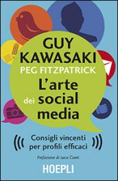 L'arte dei social media. Consigli vincenti per profili efficaci