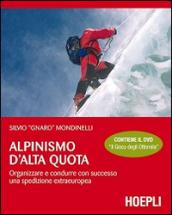 Alpinismo d'alta quota. Organizzare e condurre con successo una spedizione extraeuropea. Con DVD