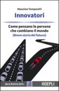 Innovatori: Come pensano le persone che cambiano il mondo (Breve storia del futuro)