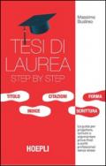 Tesi di laurea step by step. La guida per progettare, scrivere e argomentare prove finali e scritti professionali senza stress