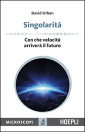 Singolarità. Con che velocità arriverà il futuro