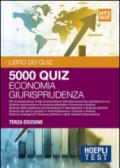 Economia giurisprudenza. 5000 quiz. Per la preparazione ai test di ammissione dell'area economico-giuridica