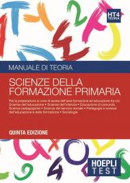 Hoepli test. Scienze della formazione primaria. Manuale di teoria. Per i test di ammissione all'università