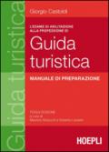 L'esame di abilitazione alla professione di guida turistica. Manuale di preparazione