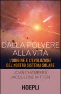 Dalla polvere alla vita. L'origine e l'evoluzione del nostro sistema solare