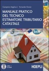 Manuale pratico del tecnico estimatore tributario catastale. Con CD-ROM