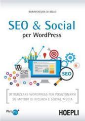 SEO e Social WordPress. Ottimizzare WordPress per posizionarsi su motori di ricerca e social media