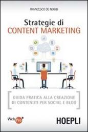Strategie di content marketing. Guida pratica alla creazione di contenuti per social e blog