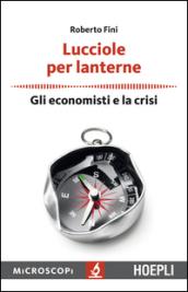 Lucciole per lanterne. Gli economisti e la crisi