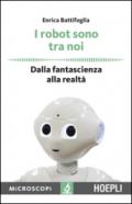 I robot sono tra noi. Dalla fantascienza alla realtà