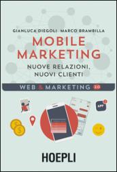 Mobile marketing. Nuove relazioni, nuovi clienti