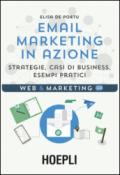 eMail marketing in azione: Strategie, casi di business, esempi pratici