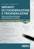 Impianti di cogenerazione e trigenerazione. Guida alla progettazione, realizzazione e gestione: 1