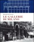 Le gallerie di Milano. Ediz. a colori