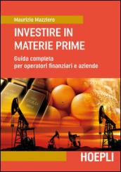 Investire in materie prime. Guida completa per operatori finanziari e aziende: 1