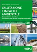 Valutazione e impatto ambientale. Manuale tecnico-operativo per l'elaborazione di studi di impatto ambientale