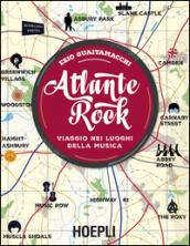 Atlante rock. Viaggio nei luoghi della musica