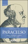 Paracelso. Magia, medicina e profezia alla fine dei tempi