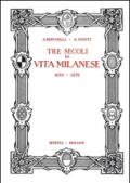 Tre secoli di vita milanese (1630-1875) (rist. anast. 1927). Ediz. limitata