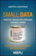 Small data. I piccoli indizi che svelano i grandi trend. Capire i desideri nascosti dei tuoi clienti