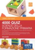 Hoepli Test. 4000 quiz scienze della formazione primaria. Per la preparazione ai test di ammissione ai corsi di laurea delle aree formazione ed educazione