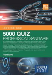 Hoepli Test. 5000 quiz professioni sanitarie