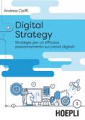 Digital strategy. Strategie per un efficace posizionamento sui canali digitali