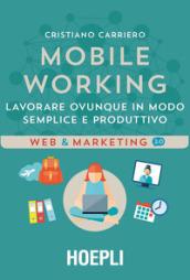 Mobile working: Lavorare ovunque in modo semplice e produttivo