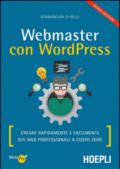 Webmaster con Wordpress, Seconda Edizione: Creare Rapidamente e facilmente Siti Web Professionali a Costo Zero