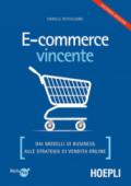 E-commerce vincente. Dai modelli di business alle strategie di vendita online