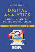 Digital analytics. Prendi il controllo del tuo business online