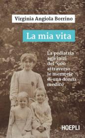 La mia vita. La pediatria agli inizi del '900 attraverso le memorie di una donna medico