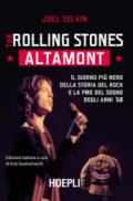 The Rolling Stones. Altamont. Il giorno più nero della storia del rock e la fine del sogno degli anni '60