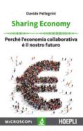 Sharing economy. Perché l'economia collaborativa è il nostro futuro