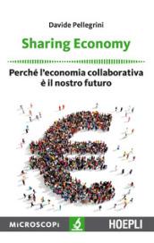 Sharing economy. Perché l'economia collaborativa è il nostro futuro