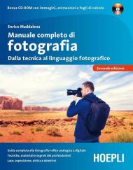 Manuale completo di fotografia. Dalla tecnica al linguaggio fotografico. Con CD-ROM