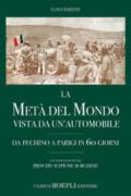 La metà del mondo vista da un'automobile. Da Pechino a Parigi in 60 giorni