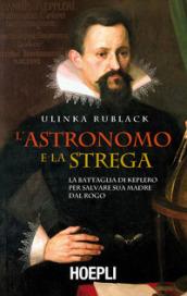 L'astronomo e la strega. La battaglia di Keplero per salvare sua madre dal rogo