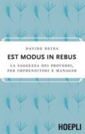 Est modus in rebus. La saggezza dei proverbi, per imprenditori e manager