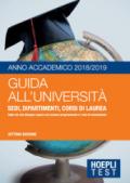 Guida all'università. Anno Accademico 2018/2019. Sedi, dipartimenti, corsi di laurea. Tutto ciò che bisogna sapere sul numero programmato e i test di ammissione