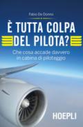 E tutta colpa del pilota? Che cosa accade davvero in cabina di pilotaggio