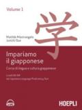 Impariamo il giapponese. Corso di lingua e cultura giapponese vol.1