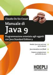 Manuale di Java 9. Programmazione orientata agli oggetti con Java standard edition 9