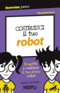 Costruisci il tuo robot. Progetta e realizza il tuo primo robot