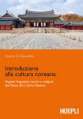 Introduzione alla cultura coreana. Aspetti linguistici, storici e religiosi del Paese del Calmo mattino