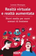 Realtà virtuale e realtà aumentata. Nuovi media per nuovi scenari di business