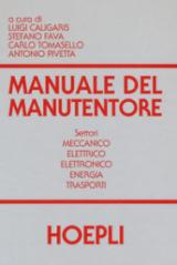 Manuale del manutentore. Per gli Ist. tecnici industriali