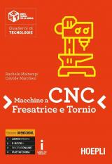 Macchine a CNC, fresa e tornio. Per gli Ist. tecnici e professionali. Con ebook. Con espansione online