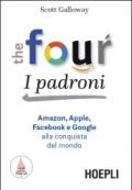 The four. I padroni. Il dna segreto di Amazon, Apple, Facebook e Google