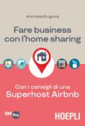 Fare business con l'home sharing. Con i consigli di una superhost Airbnb